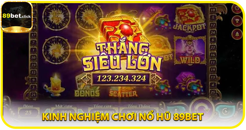 Kinh nghiệm chơi game Nổ Hũ tại 89BET hiệu quả